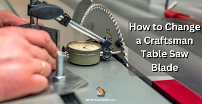 How to Change a Craftsman Table Saw Blade